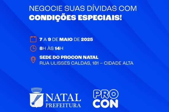 Procon Natal realiza feirão para renegociação de dívidas entre os dias 7 e 9 de maio