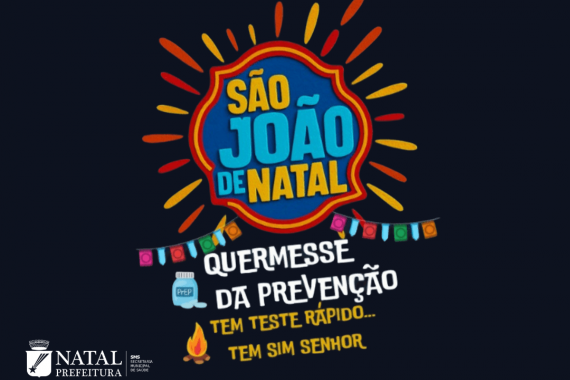 Quermesse da Prevenção leva ações de saúde para o São João de Natal