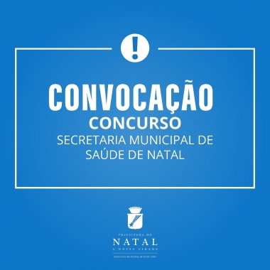 Prefeitura do Natal convoca candidatos aprovados no concurso da Secretaria de Saúde