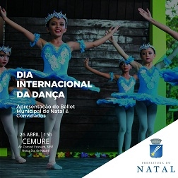 DIA INTERNACIONAL DA DANÇA: Ballet Municipal de Natal se apresenta ao lado de convidados