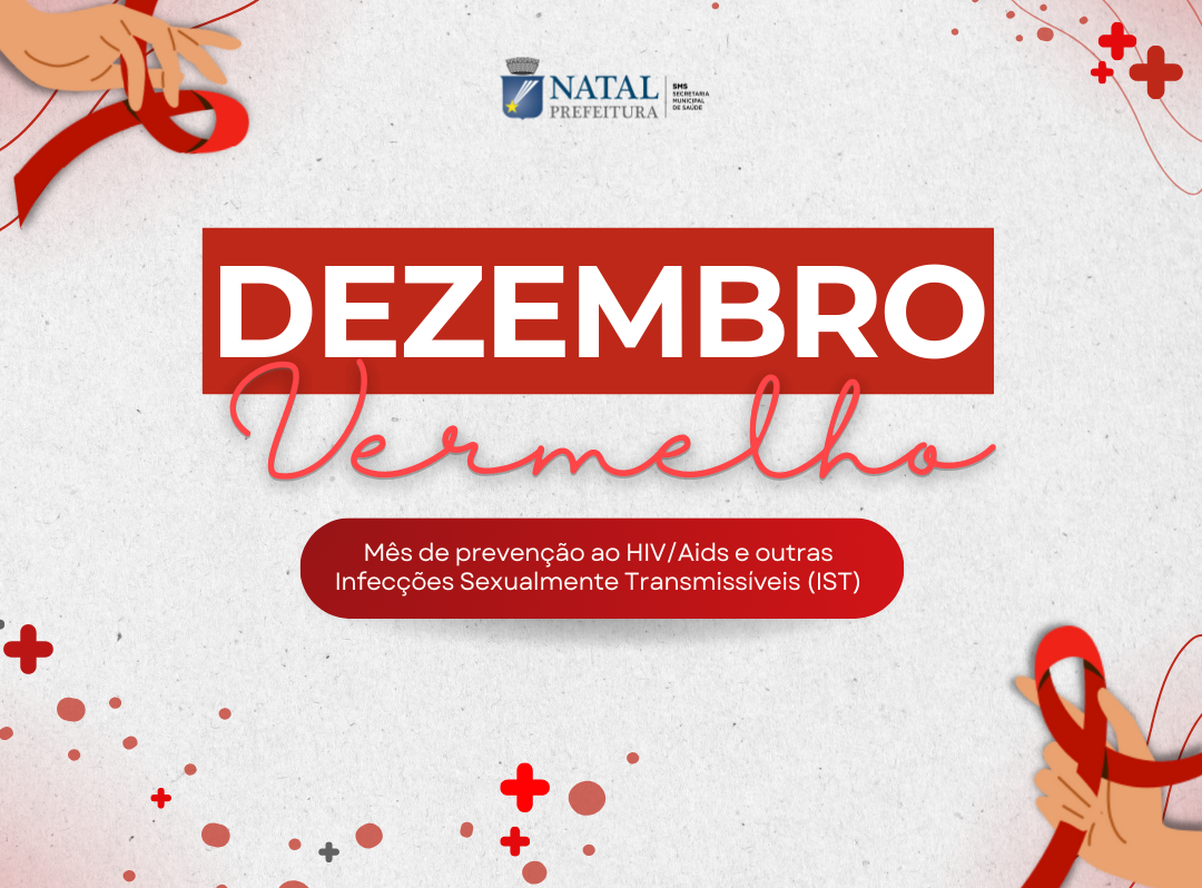 Dezembro Vermelho reforça os cuidados com o HIV, Aids e IST nos serviços de saúde de Natal